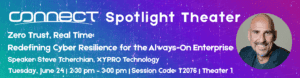 https://connect-community.org/event-calendar/connect-spotlight-theater-zero-trust-real-time-redefining-cyber-resilience-for-the-always-on-enterprise/