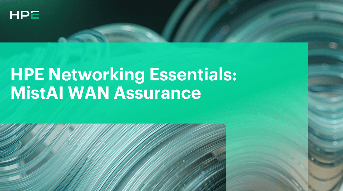 HPE Networking Essentials-MistAI WAN Assurance
